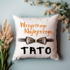 PODUSZKA PREZENT ŚWIĘTO NA DZIEŃ OJCA TATY OJCZYMA NADRUK ŻYCZENIA IMIENINY