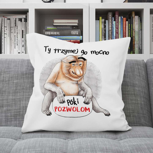 Poduszka Prezent Nosacz TRZYMEJ GO