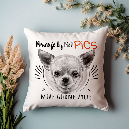 Poduszka Prezent Pies CHIHUAHUA pracuję by..