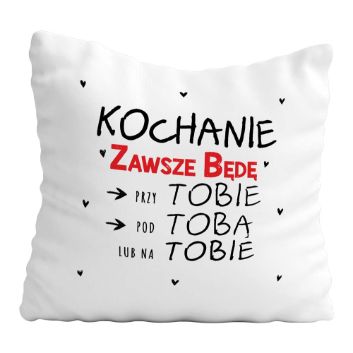 Poduszka Prezent WALENTYNKI będę przy Tobie