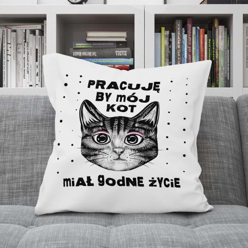 Poduszka Prezent PRACUJĘ BY KOT MIAŁ GODNE ŻYCIE