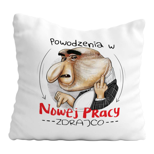 Poduszka Prezent Praca NOSACZ ON Pożegnanie