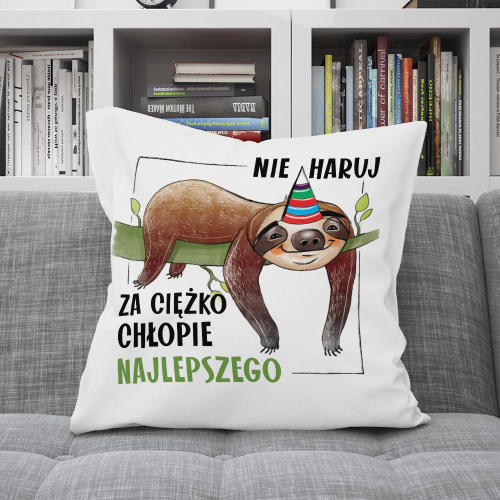 PREZENT PODUSZKA URODZINY LENIWIEC NIE HARUJ CHŁOPIE NAJLEPSZEGO
