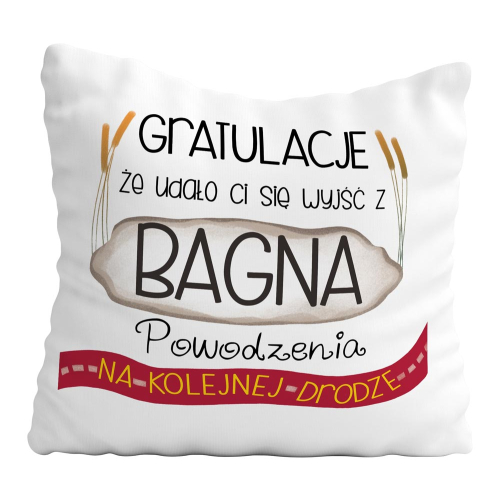 PODUSZKA ŚMIESZNY PREZENT PRACA POWODZENIA NA KOLEJNEJ DRODZE- WYSZEDŁEŚ Z BAGNA