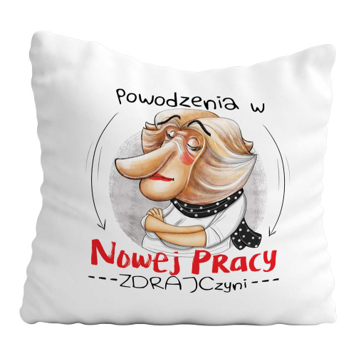 Poduszka Prezent Praca NOSACZ ONA Pożegnanie