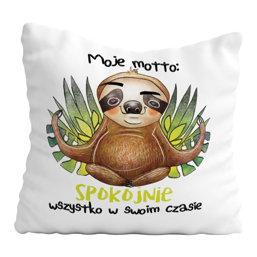 Poduszka Śmieszny Prezent Leniwiec MOJE MOTTO : SPOKOJNIE
