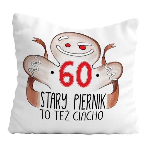 PODUSZKA PREZENT URODZINY STARY PIERNIK CIASTKO 60 80.. ŚMIESZNE