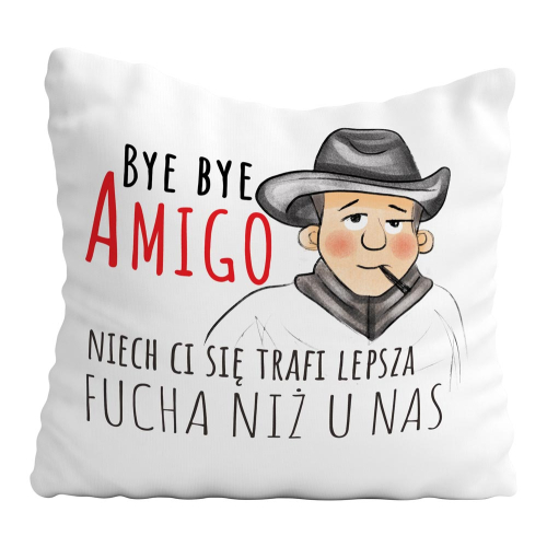 Poduszka Śmieszny Prezent Praca BYE BYE AMIGO