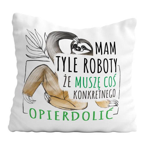 Poduszka Śmieszny Prezent Praca MAM TYLE ROBOTY..