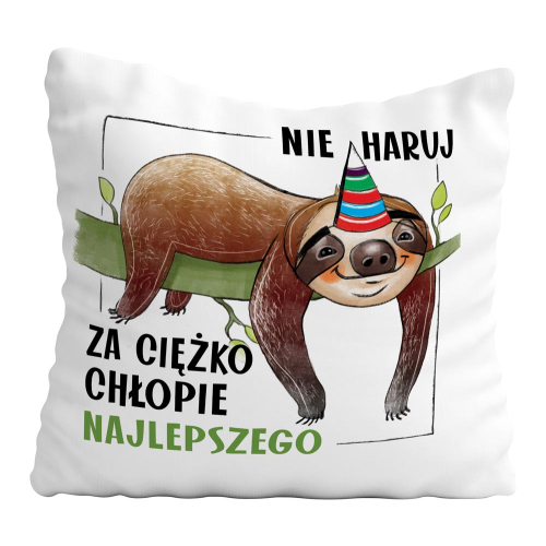 PREZENT PODUSZKA URODZINY LENIWIEC NIE HARUJ CHŁOPIE NAJLEPSZEGO