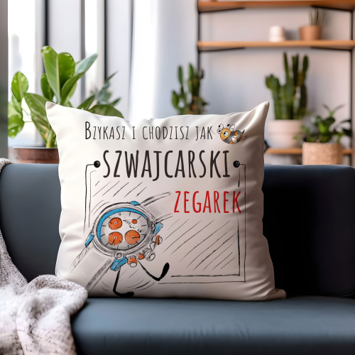 Poduszka Śmieszny Prezent Praca BZYKASZ I CHODZISZ JAK SZWAJCARSKI ZEGAREK