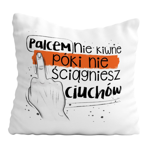 Poduszka Śmieszny Prezent Praca PALCEM NIE KIWNĘ