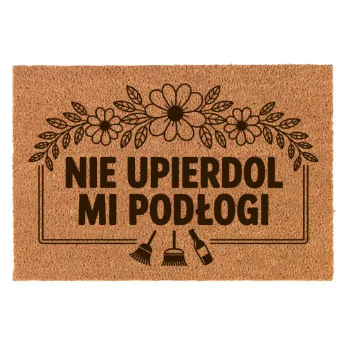 Wycieraczka Kokosowa Śmieszna 60x40Cm Prezent Nie Upie*dol Mi Podłogi