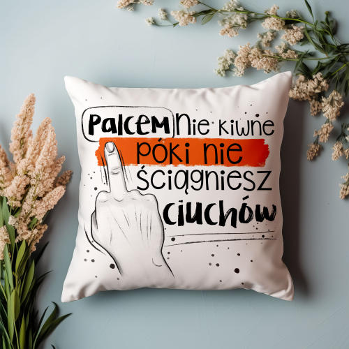 Poduszka Śmieszny Prezent Praca PALCEM NIE KIWNĘ