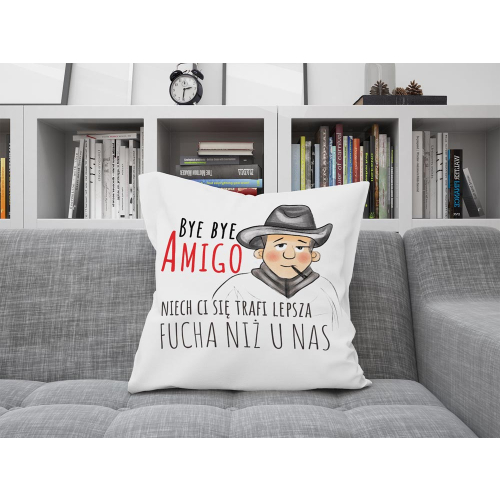 Poduszka Śmieszny Prezent Praca BYE BYE AMIGO
