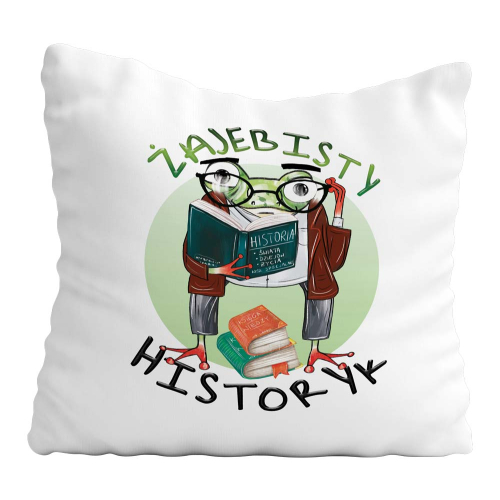 Poduszka Prezent Praca Zawód Żajebisty HISTORYK