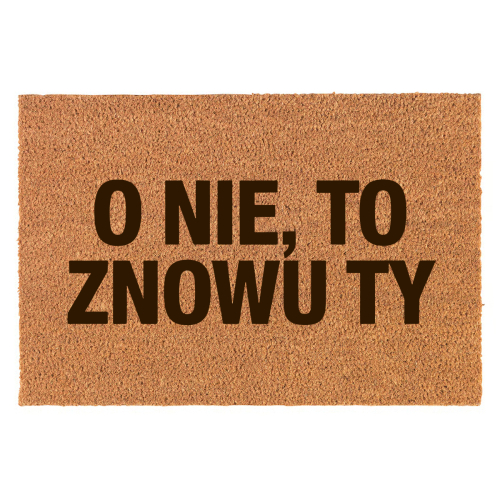 Śmieszna Wycieraczka Prezent Na Parapetówkę  Do Mieszkania O Nie Znowu Ty