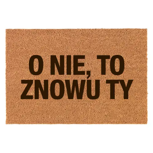 Śmieszna Wycieraczka Prezent Na Parapetówkę  Do Mieszkania O Nie Znowu Ty